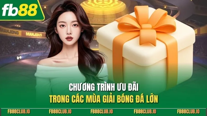 Chương trình ưu đãi trong các mùa giải bóng đá lớn