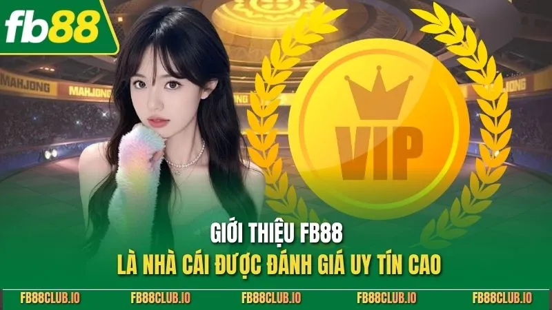 Giới thiệu FB88 là nhà cái được đánh giá uy tín cao