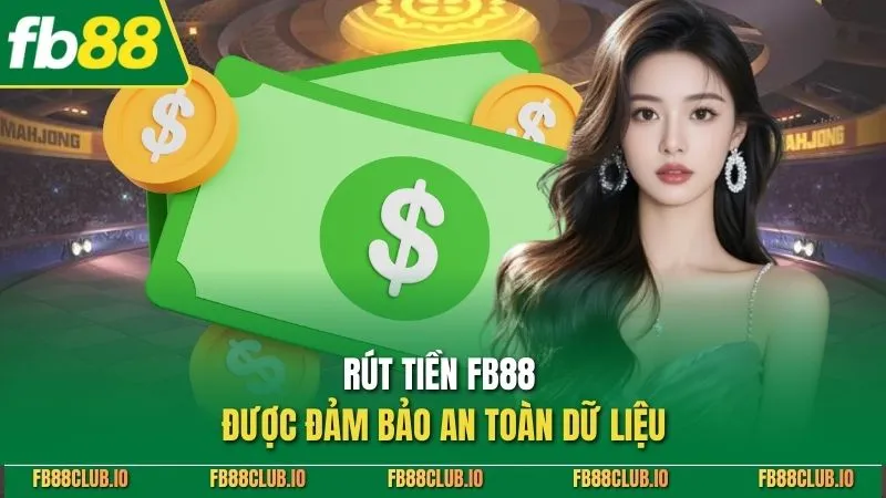 Rút tiền FB88 được đảm bảo an toàn dữ liệu
