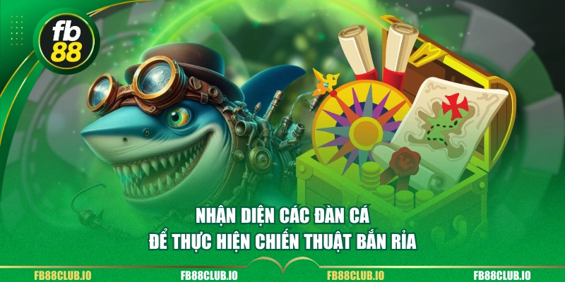 Nhận diện các đàn cá để thực hiện chiến thuật bắn rỉa