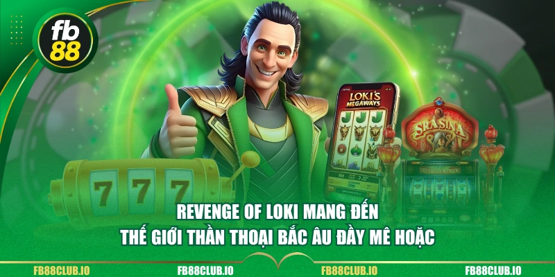 Revenge Of Loki mang đến thế giới thần thoại Bắc Âu đầy mê hoặc